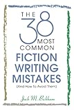 The 38 Most Common Fiction Writing Mistakes: (And How to Avoid Them)